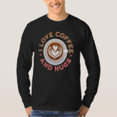 I love Coffee And Hugs Valentine's Day Coffee Tシャツ (正面)