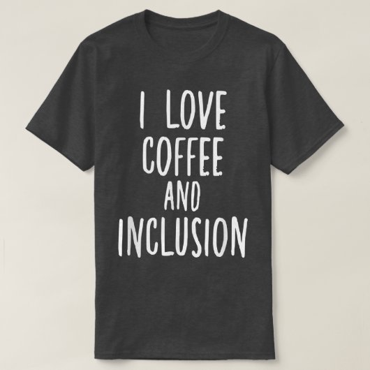 I Love Coffee and Inclusion自閉症SPED先生 Tシャツ (デザイン正面)