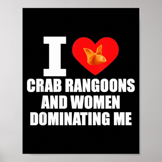 I Love Crab Rangoons And Women Dominating Me  ポスター (正面)