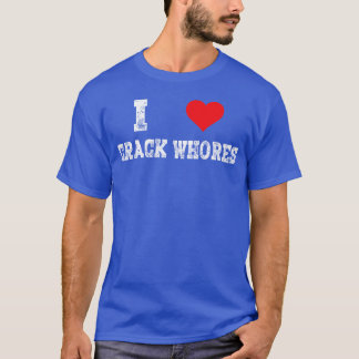 I Love Crack Whores Cute Adults Heart Fly Adults f Tシャツ