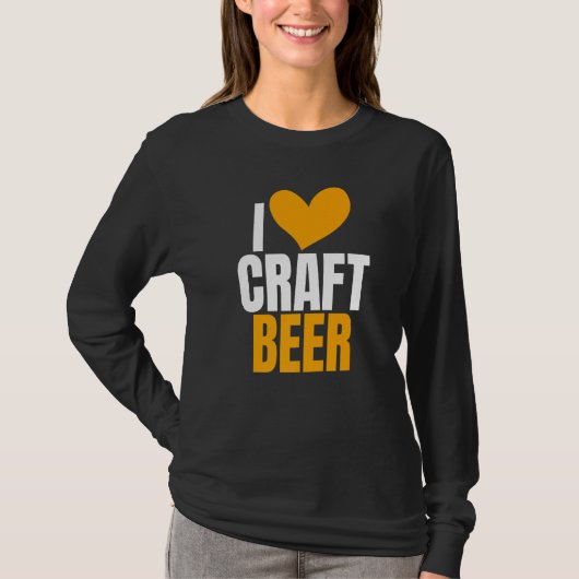 I Love Craft Beer Humor Joke For Home Brewing Tシャツ (正面)