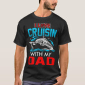 I Love Cruisin With My Dad Tシャツ (正面)