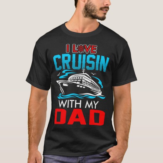 I Love Cruisin With My Dad Tシャツ (正面)