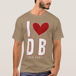 I Love Dad Bods Db I Love Db (dad Bods) 4818 Tシャツ