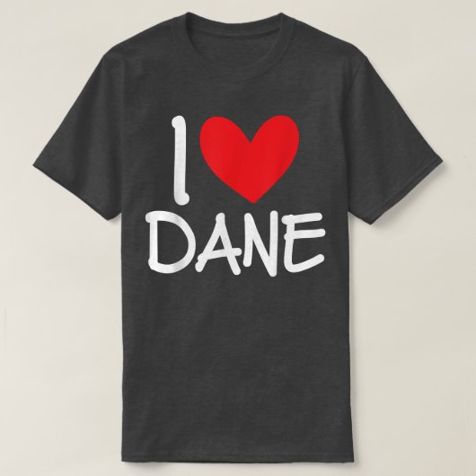 I Love Dane Name Personalized Men Guy BFF Friend H Tシャツ (デザイン正面)