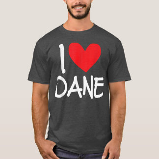 I Love Dane Name Personalized Men Guy BFF Friend H Tシャツ