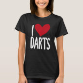 I Love Darts  Saying for Unisex Darts Tシャツ (正面)