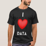 I Love Data Data Science Coding Programmer Tシャツ<br><div class="desc">I Love Data Data Science Coding Programmer .Come shop fashionable and comfortable Machine Learning & AI t-shirts! Visit us now and discover something that's perfect for you. Don't miss out!</div>