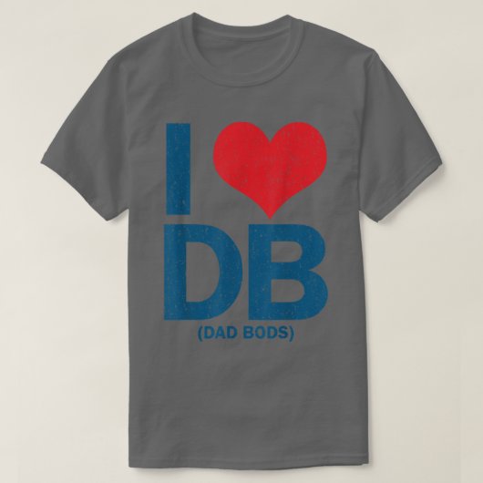 I Love DB Dad Bods Tシャツ (デザイン正面)
