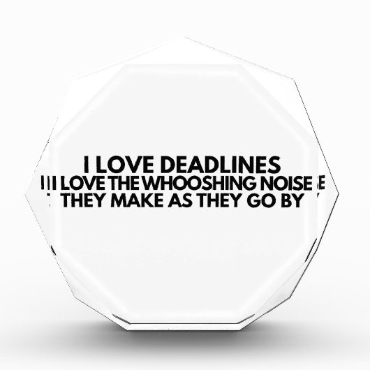 I Love Deadlines Whooshing Noise Funny Sign フォトブロック (正面)