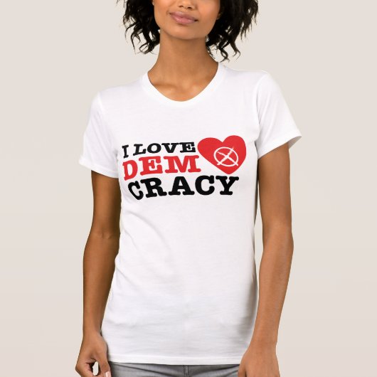 I Love Democracy - Women T-Shirt Tシャツ (正面)