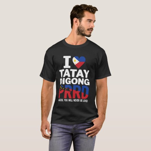 I LOVE Digong Duterte PRRD Marcos, You Will Never Tシャツ (正面フル)