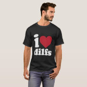 I Love Dilfs Tシャツ (正面フル)
