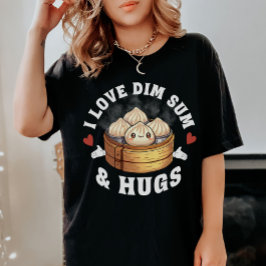I Love Dim Sum & Hugs Tシャツ