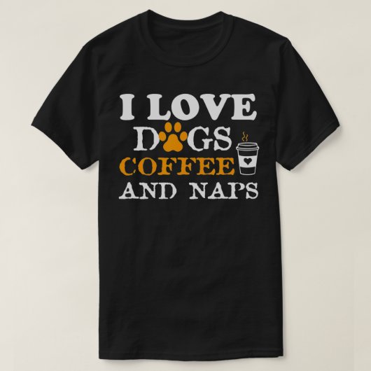 I Love Dogsコーヒー昼寝おもしろい犬オーナーコーヒー値リスト Tシャツ (デザイン正面)