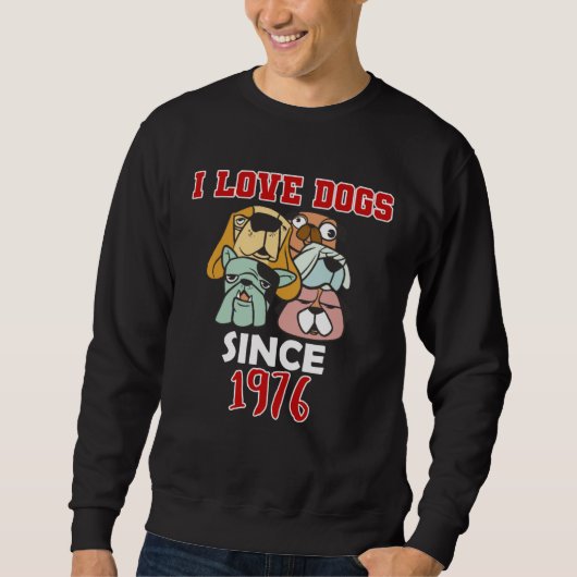 I love dogs since 1976 スウェットシャツ (正面)