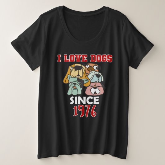 I love dogs since 1976 プラスサイズTシャツ (デザイン正面)