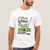 I Love Doing Putt Stuff Funny Golf Putting Tシャツ (正面)