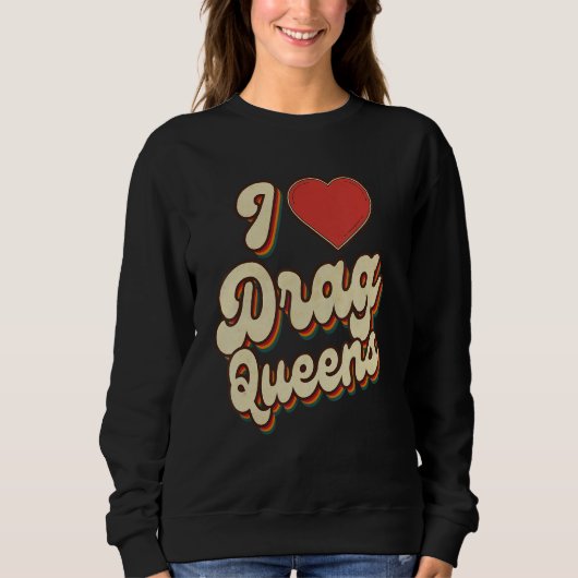 I Love Drag Queens I heart Drag Queens Retro Groov スウェットシャツ (正面)