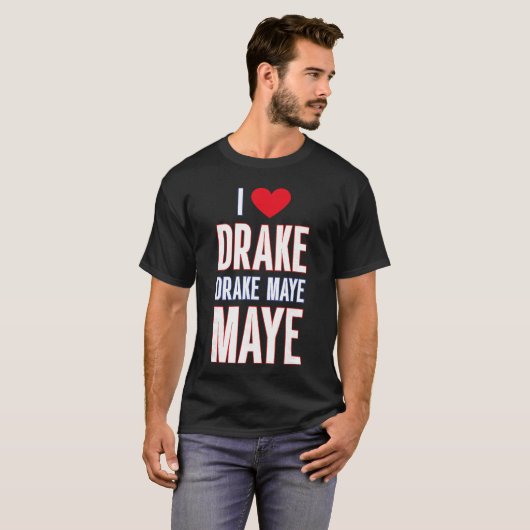 I Love Drake drek Maye Maye Tシャツ (正面フル)