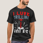 I Love Drilling Holes Activity Ice Fishing Tシャツ (正面)