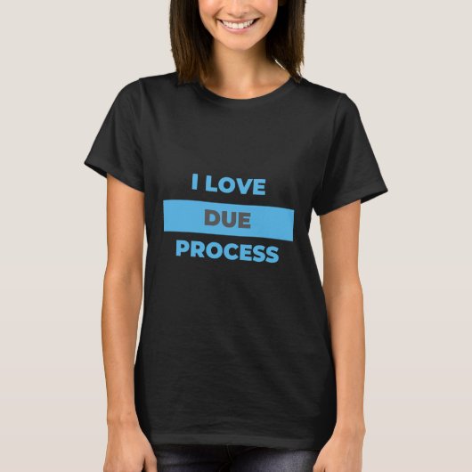 I love Due Process! Do You? Tシャツ (正面)