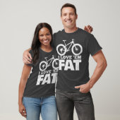 I Love Em Fat  Funny Fat Bike  Fat Tire Bike Tシャツ (ユニセックス)