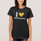I Love Enchiladas Mexican Food  8 Tシャツ (正面)