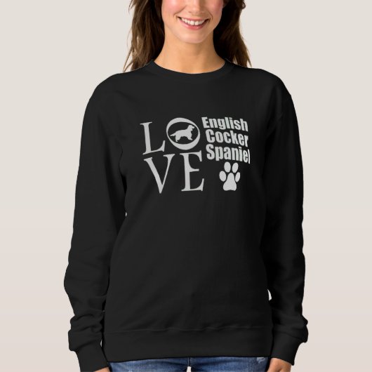 I Love English Cocker Spaniel Dog Funny Dogs Owner スウェットシャツ (正面)