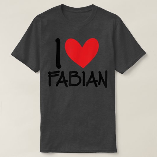 I Love Fabian Name パーソナライズされた Men Guy BFF Friend Tシャツ (デザイン正面)