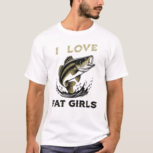 I Love Fat Girls Fishing T-Shirt – Funny Angler Sl Tシャツ (正面)