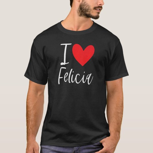 I Love Felicia Name Personalized Girl Woman Bff Fr Tシャツ (正面)