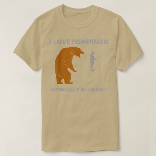 I love fishermenfunny sarcastic bear camping hunti tシャツ (デザイン正面)