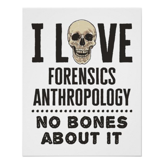 I Love Forensics Anthropology No Bones About It ポスター (正面)