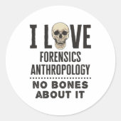 I Love Forensics Anthropology No Bones About It ラウンドシール (正面)