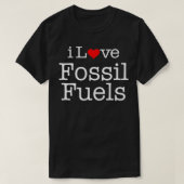 i Love Fossil fuels  Tシャツ (デザイン正面)