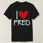 I Love Fred Name Personalized Men Guy BFF Friend H Tシャツ (デザイン正面)