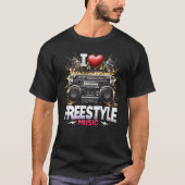 I Love Freestyle Music  Tシャツ (正面)
