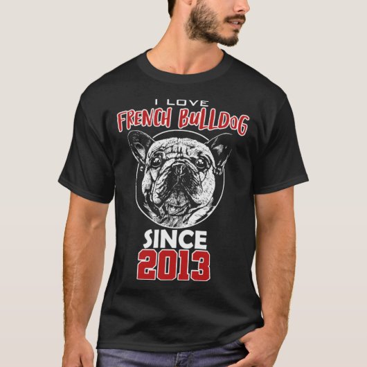 I love french bulldog since 2013 tシャツ (正面)