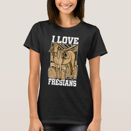 I Love Fresians Equestrian Horse Lover Horse Ridin Tシャツ (正面)
