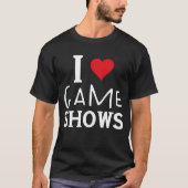 I Love Game Shows、おもしろいことわざGame Shows Lover Tシャツ (正面)