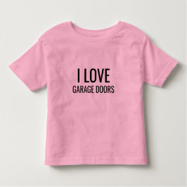 I Love Garage Doors Funny Christmas Gift Pink トドラーTシャツ