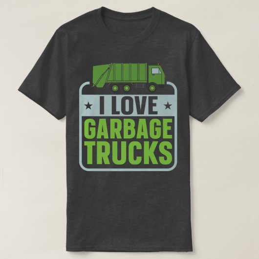 I Love Garbage Truck Dump Truck Trash Truck Recycl Tシャツ (デザイン正面)