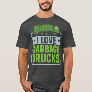 I Love Garbage Truck Dump Truck Trash Truck Recycl Tシャツ