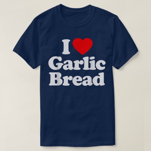 I Love Garlic Bread Heart Funny  Tシャツ (デザイン正面)