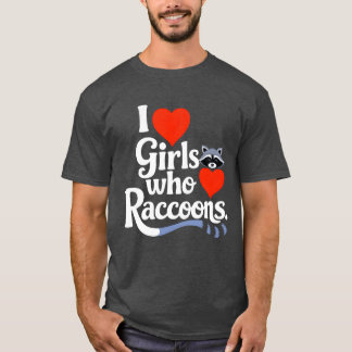 I Love Girls Who Love Raccoons Cute Raccon Animal Tシャツ