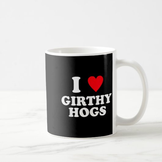 I Love Girthy Hogs Funny Design  コーヒーマグカップ (右)