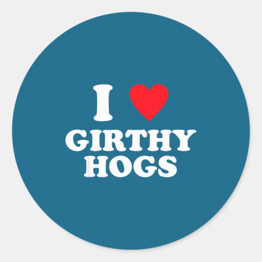 I Love Girthy Hogs Funny Design  ラウンドシール (正面)
