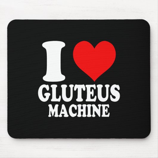 I Love Gluteus Machine 1  マウスパッド (正面)