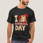 I Love Groundhog Day Tシャツ (正面)